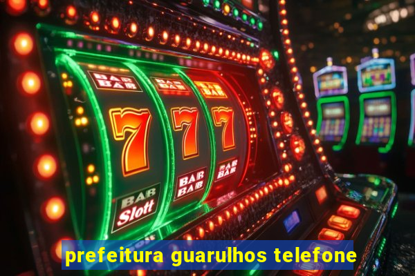 prefeitura guarulhos telefone